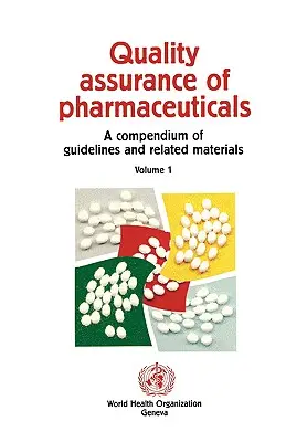 Garantía de calidad de los productos farmacéuticos: Compendio de directrices y materiales relacionados - Quality Assurance of Pharmaceuticals: A Compendium of Guidelines and Related Materials