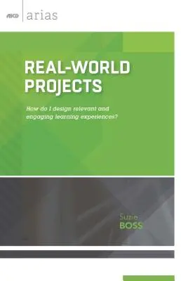 Proyectos del mundo real: ¿Cómo diseñar experiencias de aprendizaje relevantes y atractivas? - Real-World Projects: How do I design relevant and engaging learning experiences?