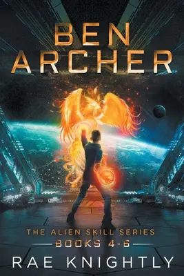 Ben Archer (La Serie de Habilidades Alienígenas, Libros 4-6) - Ben Archer (The Alien Skill Series, Books 4-6)