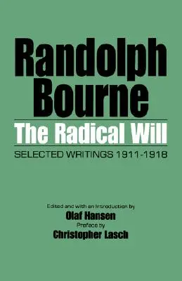 La voluntad radical: Selección de escritos, 1911-1918 - The Radical Will: Selected Writings, 1911-1918