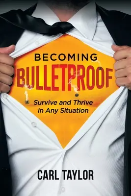 Ser a prueba de balas: Sobrevivir y prosperar en cualquier situación - Becoming Bulletproof: Survive and Thrive in Any Situation