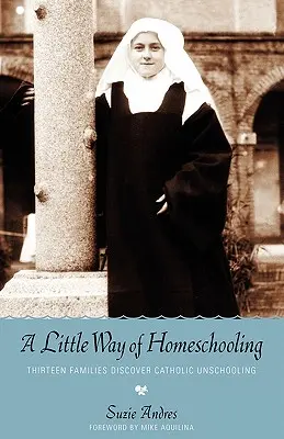 Una pequeña forma de educar en casa - A Little Way of Homeschooling