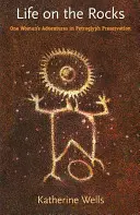 La vida en las rocas: Las aventuras de una mujer en la conservación de petroglifos - Life on the Rocks: One Woman's Adventures in Petroglyph Preservation