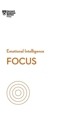 Focus (HBR Emotional Intelligence Series)