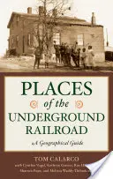 Lugares del Ferrocarril Subterráneo: Guía geográfica - Places of the Underground Railroad: A Geographical Guide