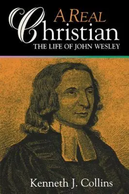 Un verdadero cristiano: La vida de Juan Wesley - A Real Christian: The Life of John Wesley