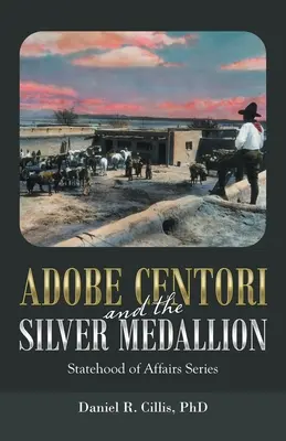 Adobe Centori y el Medallón de Plata: Serie Estado de Asuntos - Adobe Centori and the Silver Medallion: Statehood of Affairs Series