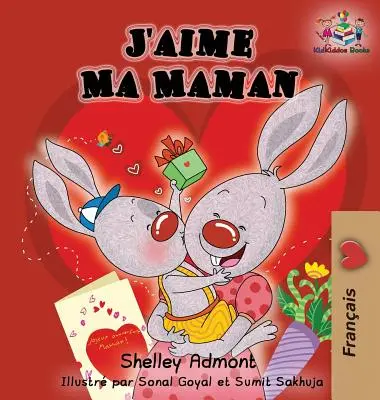 J'aime Ma Maman (libro infantil en francés): Amo a mi mamá (Edición en francés) - J'aime Ma Maman (French language children's book): I Love My Mom (French Edition)