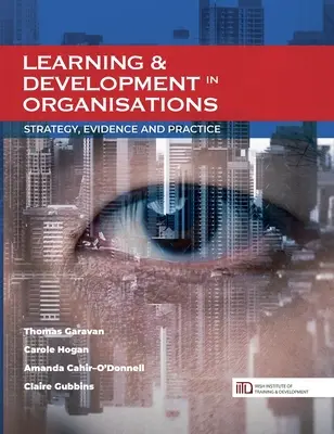 Aprendizaje y desarrollo en las organizaciones: Estrategia, evidencia y práctica - Learning & Development in Organisations: Strategy, Evidence and Practice