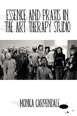 Esencia y praxis en el estudio de arteterapia - Essence and Praxis in the Art Therapy Studio