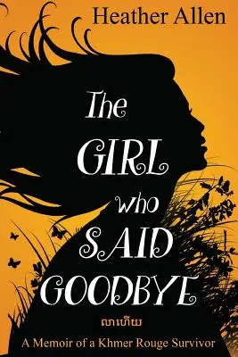 La chica que dijo adiós: Memorias de una superviviente del Jemer Rojo - The Girl Who Said Goodbye: A Memoir of a Khmer Rouge Survivor