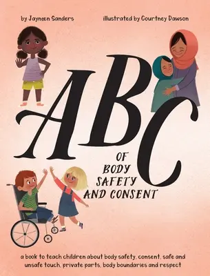 ABC de la seguridad corporal y el consentimiento: enseñar a los niños la seguridad corporal, el consentimiento, las caricias seguras e inseguras, las partes privadas, los límites del cuerpo y el respeto. - ABC of Body Safety and Consent: teach children about body safety, consent, safe/unsafe touch, private parts, body boundaries & respect