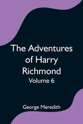 Las aventuras de Harry Richmond - Volumen 6 - The Adventures of Harry Richmond - Volume 6