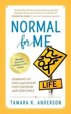 Normal For Me: Aprendiendo a Amar y Aceptar los Desvíos de la Vida con la Ayuda de Dios - Normal For Me: Learning to Love and Accept Life's Detours with God's Help