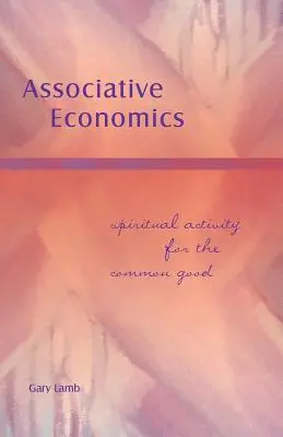 Economía Asociativa: Actividad espiritual para el bien común - Associative Economics: Spiritual Activity for the Common Good