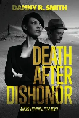 Muerte después del deshonor: Una novela del detective Dickie Floyd - Death after Dishonor: A Dickie Floyd Detective Novel