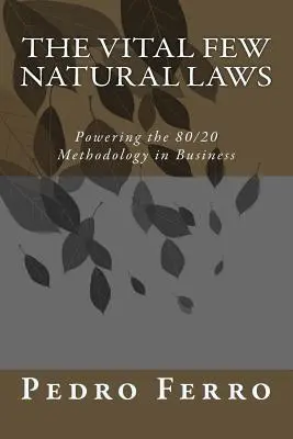 Las pocas leyes naturales vitales: El poder de la metodología 80/20 en los negocios - The Vital Few Natural Laws: Powering the 80/20 Methodology in Business