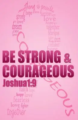 Sé fuerte y valiente: Afirmaciones bíblicas para pacientes y supervivientes de cáncer de mama - Be strong & courageous: Biblical Affirmations for Breast Cancer Patients and Survivors