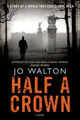 Media corona: Historia de un mundo que podría haber sido - Half a Crown: A Story of a World That Could Have Been