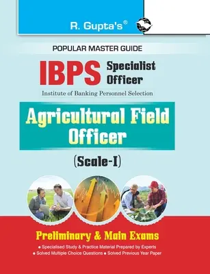 IBPS (Specialist Officer) Agricultural Field Officer (ScaleI) Preliminary & Main Exams Guide (en inglés) - IBPS (Specialist Officer) Agricultural Field Officer (ScaleI) Preliminary & Main Exams Guide