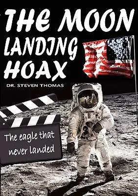 El engaño del alunizaje: El águila que nunca aterrizó - The Moon Landing Hoax: The Eagle That Never Landed