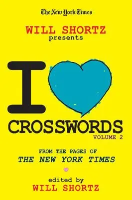 The New York Times Will Shortz presenta I Love Crosswords: Volumen 2 - The New York Times Will Shortz Presents I Love Crosswords: Volume 2