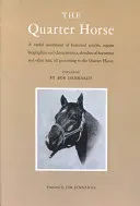 El caballo cuarto de milla: Un surtido variado de artículos históricos, biografías y características equinas, semblanzas de jinetes y otros Lor - The Quarter Horse: A Varied Assortment of Historical Articles, Equine Biographies and Characteristics, Sketches of Horsemen and Other Lor