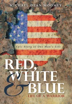 Rojo, blanco y azul: La vida de un guerrero - Red, White & Blue: Life of a Warrior