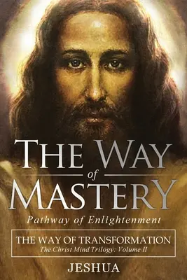 El Camino de la Maestría, Camino de la Iluminación: El camino de la transformación: La Trilogía de la Mente Crística Vol II - The Way of Mastery, Pathway of Enlightenment: The Way of Transformation: The Christ Mind Trilogy Vol II