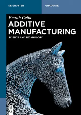 Fabricación aditiva: Ciencia y tecnología - Additive Manufacturing: Science and Technology