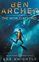 Ben Archer y el Mundo del Más Allá (La Serie de Habilidades Alienígenas, Libro 4) - Ben Archer and the World Beyond (The Alien Skill Series, Book 4)