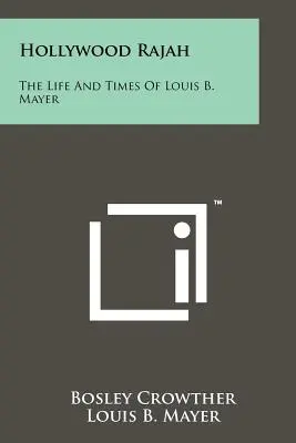 Hollywood Rajah: Vida y época de Louis B. Mayer - Hollywood Rajah: The Life And Times Of Louis B. Mayer