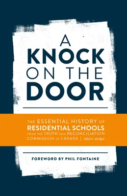 A Knock on the Door: La historia esencial de los internados de la Comisión de la Verdad y la Reconciliación de Canadá, editado y abreviado. - A Knock on the Door: The Essential History of Residential Schools from the Truth and Reconciliation Commission of Canada, Edited and Abridg