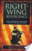 El resurgimiento de la derecha: Cómo se está ignorando una amenaza terrorista interna - Right-Wing Resurgence: How a Domestic Terrorist Threat is Being Ignored