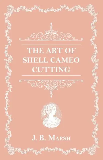 El arte de cortar camafeos - The Art Of Shell Cameo Cutting