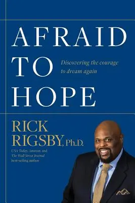 Afraid to Hope: Descubrir el valor de volver a soñar - Afraid to Hope: Discovering the courage to dream again