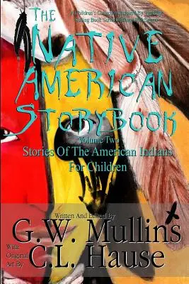 The Native American Story Book Volume Two Historias de los indios americanos para niños - The Native American Story Book Volume Two Stories Of The American Indians For Children