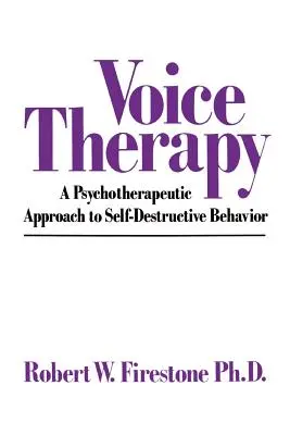 La terapia de la voz: Un enfoque psicoterapéutico de la conducta autodestructiva - Voice Therapy: A Psychotherapeutic Approach to Self-Destructive Behavior