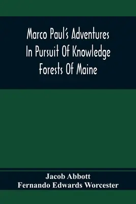 Las aventuras de Marco Paul en busca del conocimiento; Los bosques de Maine - Marco Paul'S Adventures In Pursuit Of Knowledge; Forests Of Maine