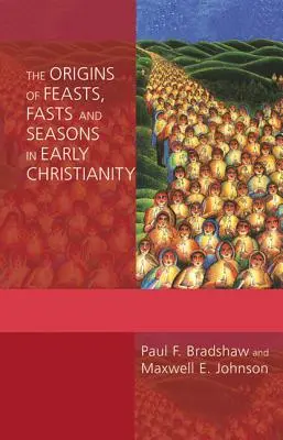 Los orígenes de las fiestas, festividades y estaciones en el cristianismo primitivo - The Origins of Feasts, Fasts, and Seasons in Early Christianity