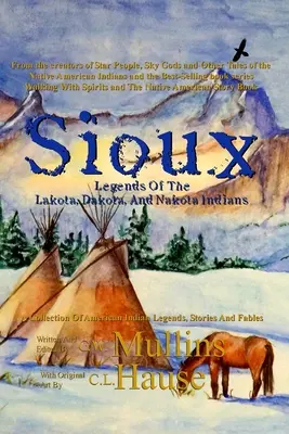 Leyendas sioux de los indios lakota, dakota y nakota - Sioux Legends Of The Lakota, Dakota, And Nakota Indians