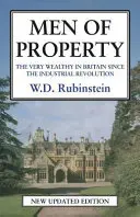 Men of Property: Los muy ricos en Gran Bretaña desde la Revolución Industrial - Men of Property: The Very Wealthy in Britain Since the Industrial Revolution