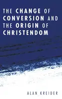 El cambio de conversión y el origen de la cristiandad - The Change of Conversion and the Origin of Christendom