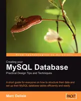 Cómo Crear su Base de Datos MySQL: Consejos y Técnicas Prácticas de Diseño - Creating your MySQL Database: Practical Design Tips and Techniques