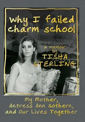 Por qué fracasé en la Escuela de Encanto: Memorias de Tisha Sterling - Why I Failed Charm School: A Memoir by Tisha Sterling