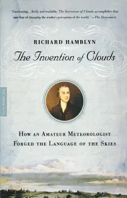 La invención de las nubes: cómo un meteorólogo aficionado forjó el lenguaje de los cielos - The Invention of Clouds: How an Amateur Meteorologist Forged the Language of the Skies