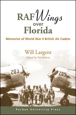 RAF Wings over Florida: Recuerdos de los cadetes aéreos británicos de la Segunda Guerra Mundial - RAF Wings over Florida: Memories of World War II British Air Cadets