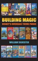 Building Magic - Disney's Overseas Theme Parks (tapa dura) - Building Magic - Disney's Overseas Theme Parks (Hardback)