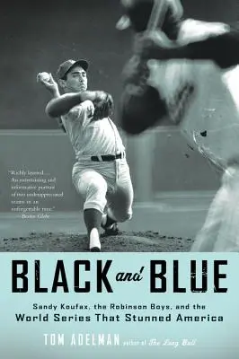 Negro y azul: Sandy Koufax, los Robinson Boys y las Series Mundiales que asombraron a Estados Unidos - Black and Blue: Sandy Koufax, the Robinson Boys, and the World Series That Stunned America