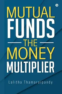 Fondos de inversión: El multiplicador del dinero - Mutual Funds: The Money Multiplier